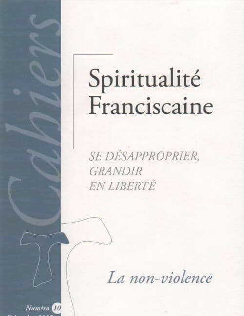 Cahiers de Spiritualité Franciscaine n°10. La non-violence - Collectif