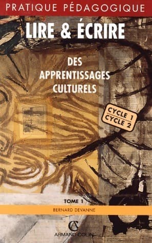 Lire & écrire Tome I : Des apprentissages culturels - Bernard Devanne