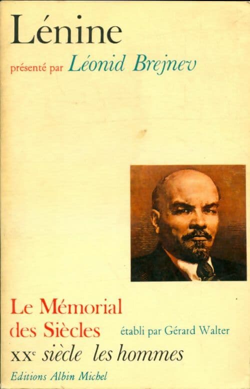 Lénine : Le mémorial des siècles : XXe siècle les hommes - Léonide Brejnev